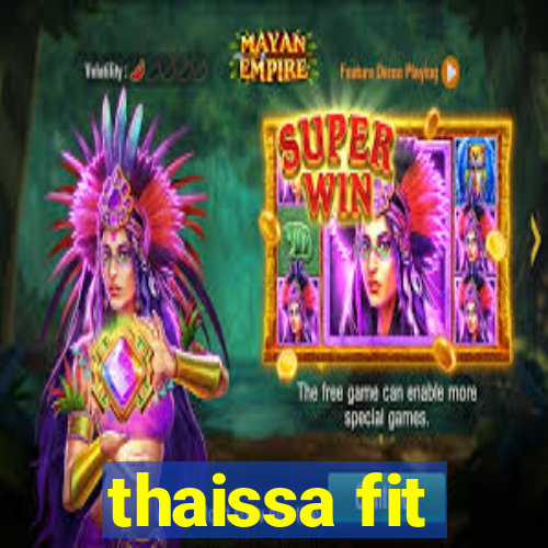 thaissa fit